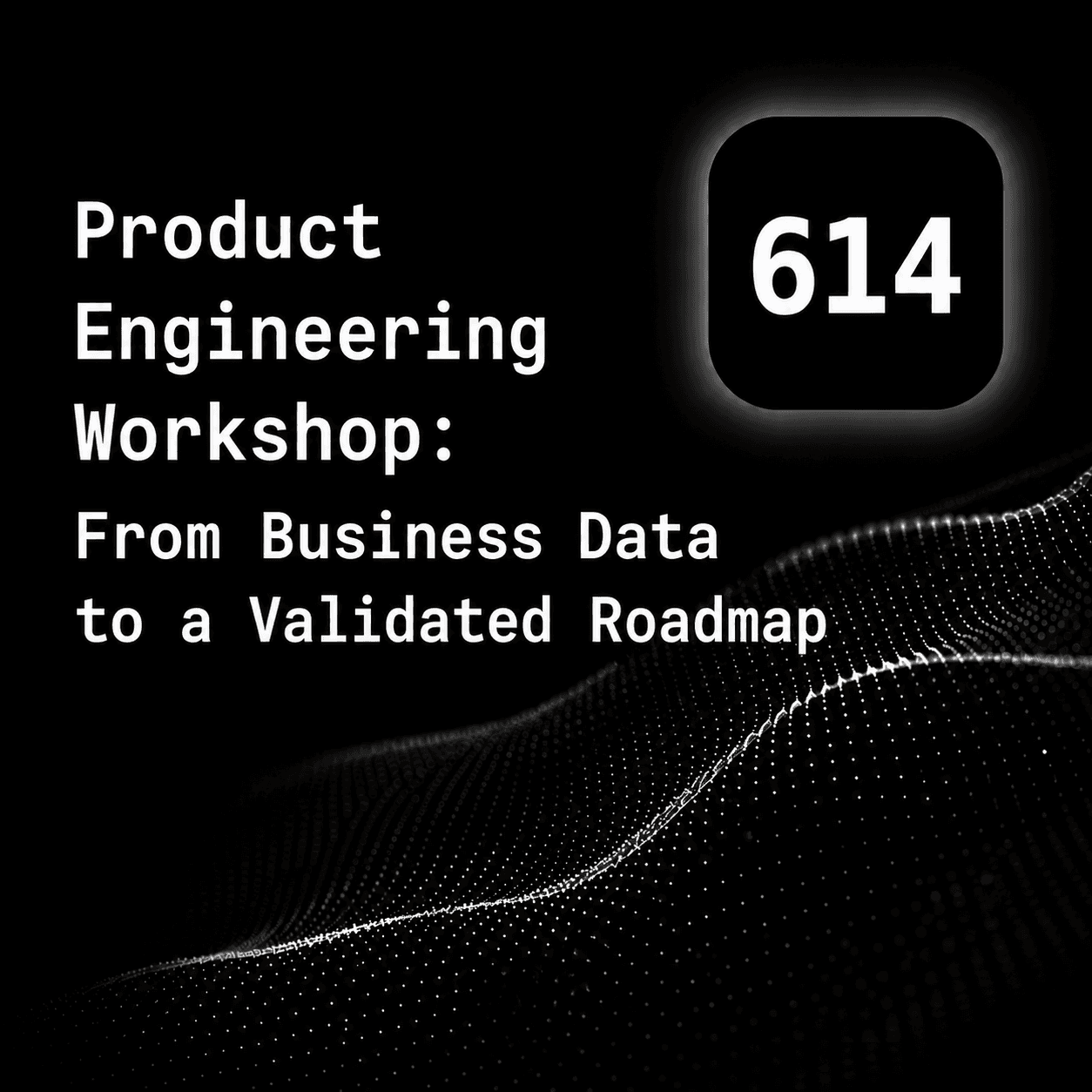 Product Engineering Workshop: From Business Data to a Validated Roadmap